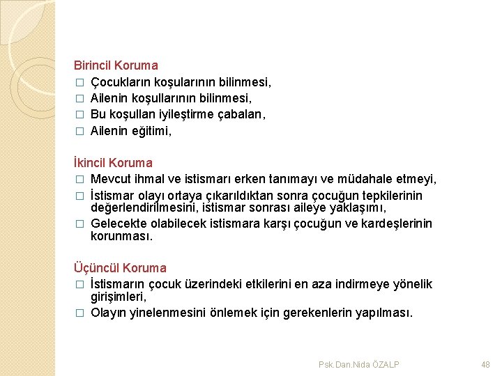 Birincil Koruma � Çocukların koşularının bilinmesi, � Ailenin koşullarının bilinmesi, � Bu koşullan iyileştirme