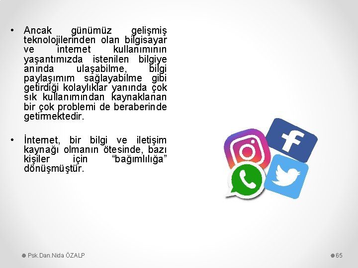  • Ancak günümüz gelişmiş teknolojilerinden olan bilgisayar ve internet kullanımının yaşantımızda istenilen bilgiye