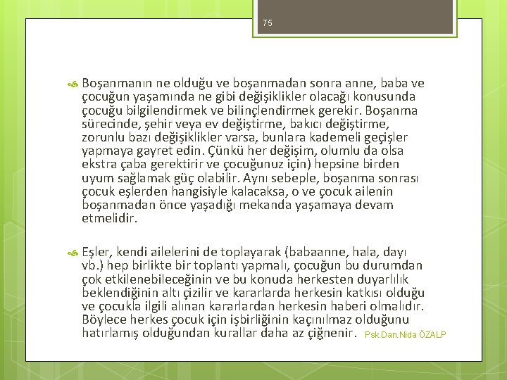 75 Boşanmanın ne olduğu ve boşanmadan sonra anne, baba ve çocuğun yaşamında ne gibi