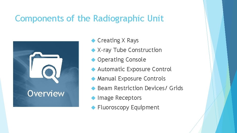 Components of the Radiographic Unit Overview Creating X Rays X-ray Tube Construction Operating Console