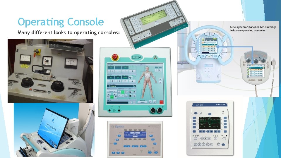 Operating Console Many different looks to operating consoles: 