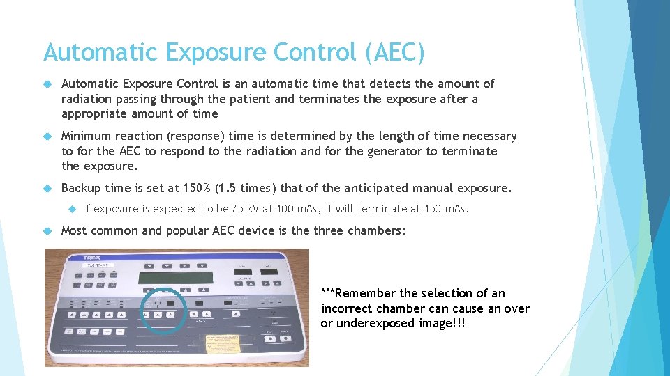 Automatic Exposure Control (AEC) Automatic Exposure Control is an automatic time that detects the