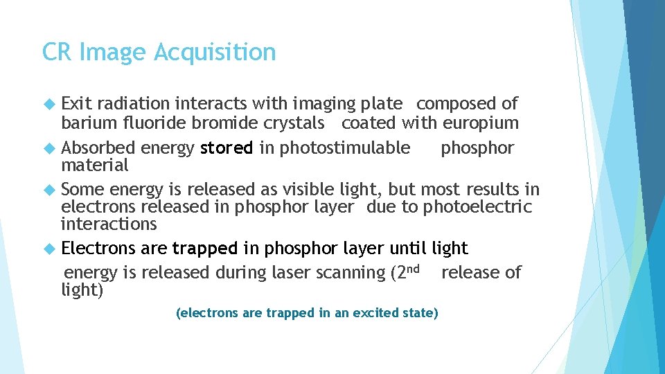 CR Image Acquisition Exit radiation interacts with imaging plate composed of barium fluoride bromide