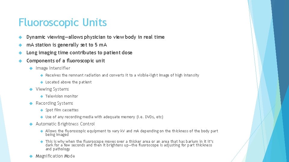 Fluoroscopic Units Dynamic viewing—allows physician to view body in real time m. A station