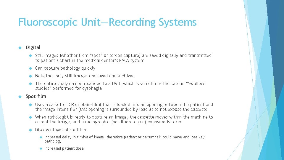 Fluoroscopic Unit—Recording Systems Digital Still images (whether from “spot” or screen capture) are saved