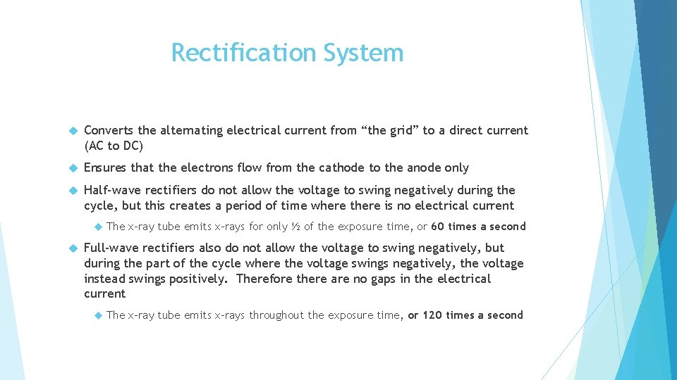 Rectification System Converts the alternating electrical current from “the grid” to a direct current