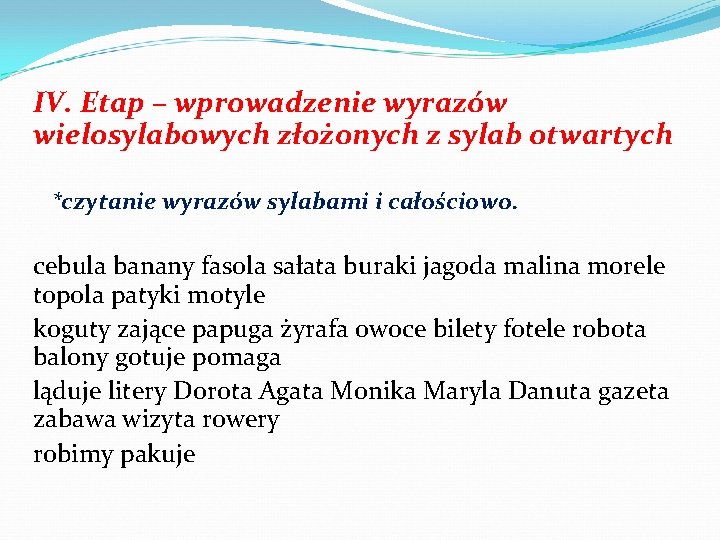 IV. Etap – wprowadzenie wyrazów wielosylabowych złożonych z sylab otwartych *czytanie wyrazów sylabami i