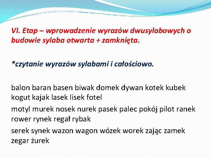 VI. Etap – wprowadzenie wyrazów dwusylabowych o budowie sylaba otwarta + zamknięta. *czytanie wyrazów