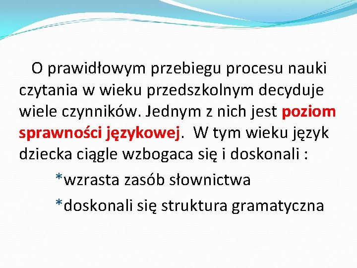 O prawidłowym przebiegu procesu nauki czytania w wieku przedszkolnym decyduje wiele czynników. Jednym z