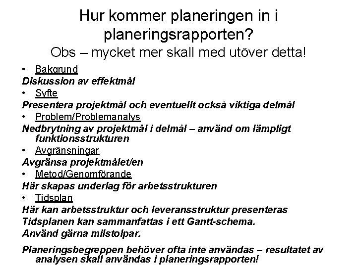 Hur kommer planeringen in i planeringsrapporten? Obs – mycket mer skall med utöver detta!