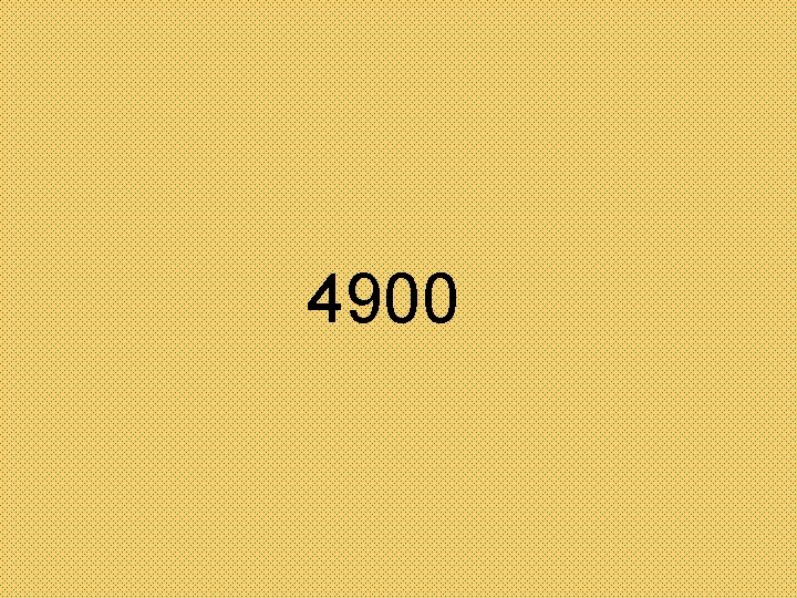4900 