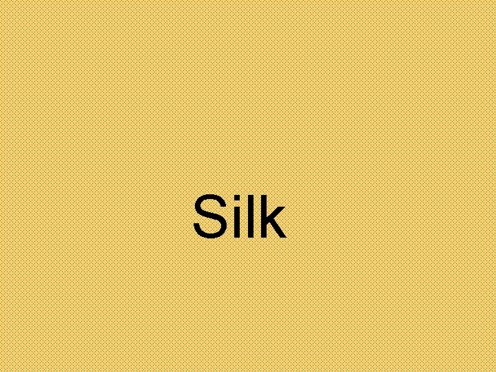 Silk 