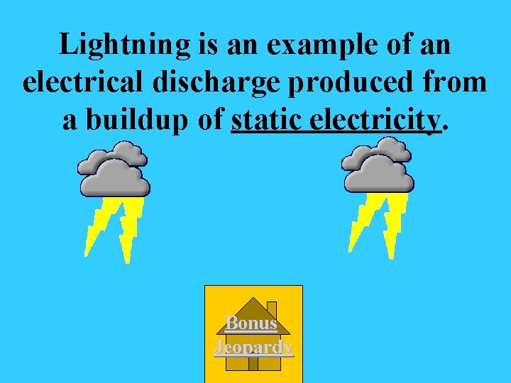 Lightning is an example of an electrical discharge produced from a buildup of static
