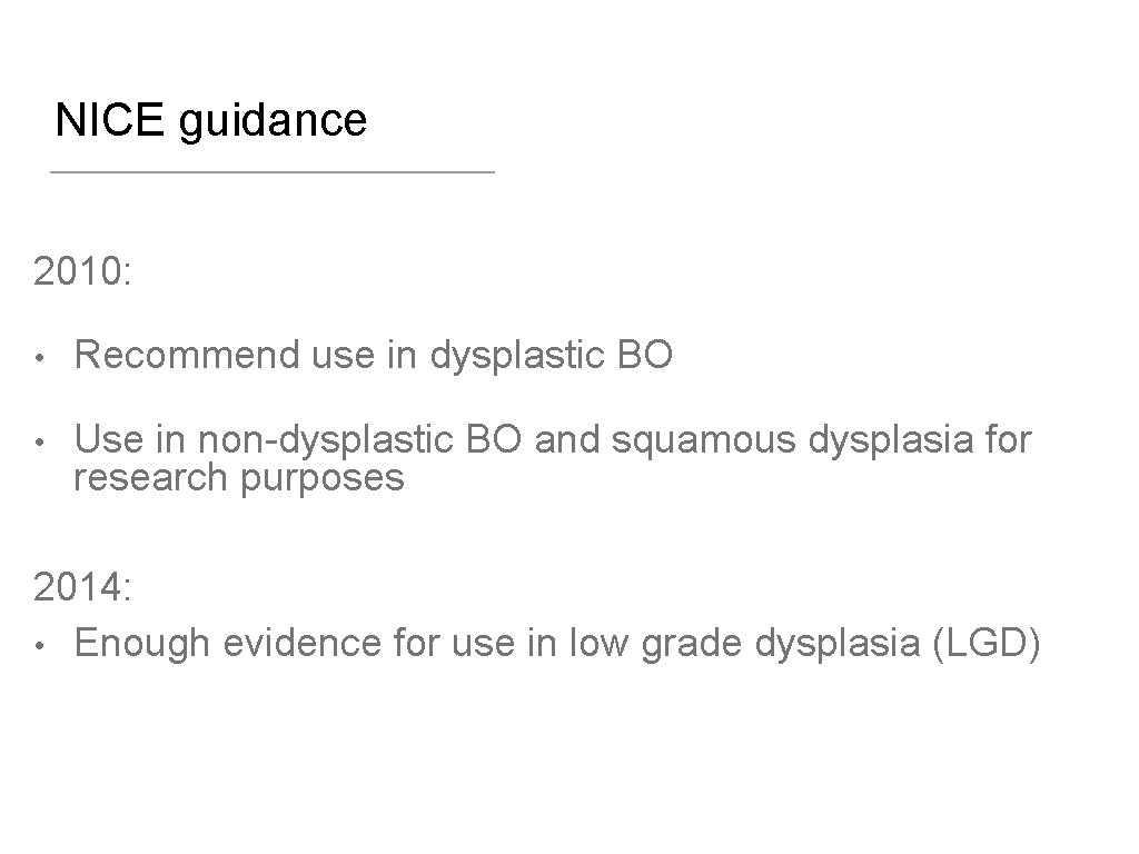 NICE guidance 2010: • Recommend use in dysplastic BO • Use in non-dysplastic BO