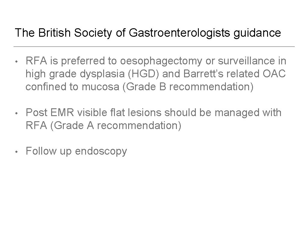 The British Society of Gastroenterologists guidance • RFA is preferred to oesophagectomy or surveillance