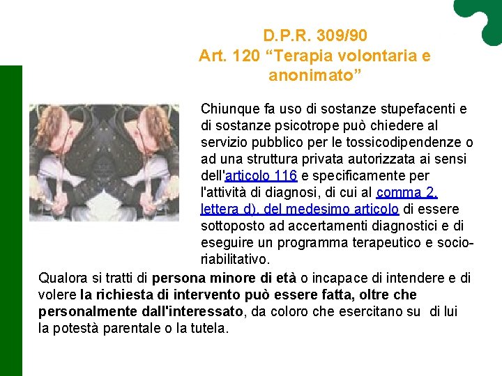 D. P. R. 309/90 Art. 120 “Terapia volontaria e anonimato” Chiunque fa uso di