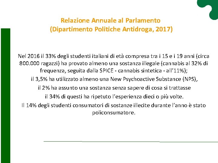 Relazione Annuale al Parlamento (Dipartimento Politiche Antidroga, 2017) Nel 2016 il 33% degli studenti