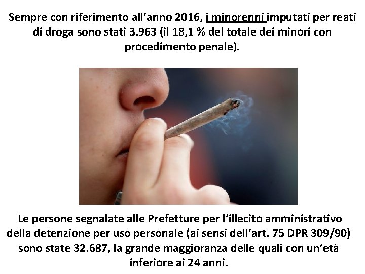 Sempre con riferimento all’anno 2016, i minorenni imputati per reati di droga sono stati