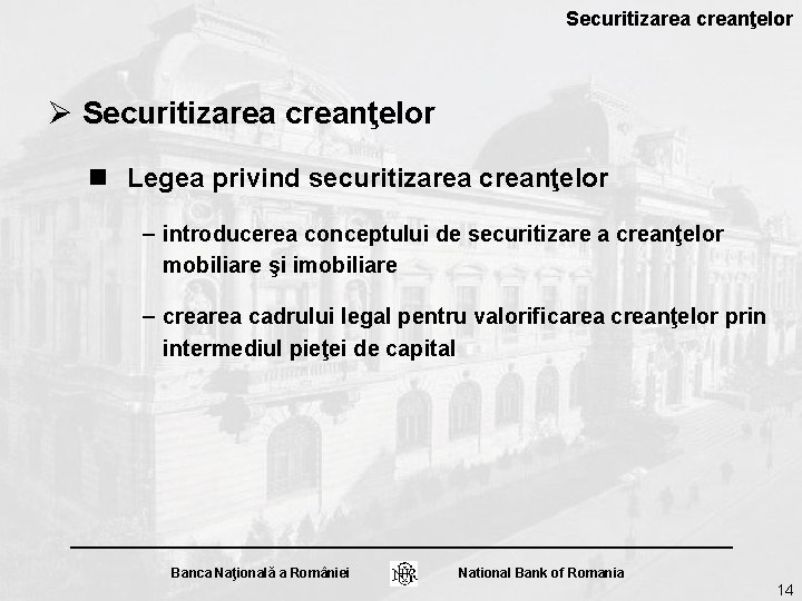 Securitizarea creanţelor Ø Securitizarea creanţelor n Legea privind securitizarea creanţelor – introducerea conceptului de Securitizarea creanţelor Ø Securitizarea creanţelor n Legea privind securitizarea creanţelor – introducerea conceptului de