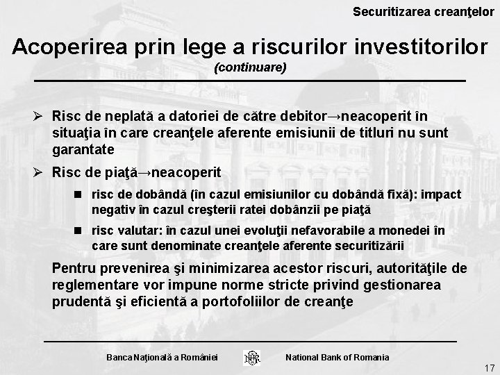 Securitizarea creanţelor Acoperirea prin lege a riscurilor investitorilor (continuare) Ø Risc de neplată a Securitizarea creanţelor Acoperirea prin lege a riscurilor investitorilor (continuare) Ø Risc de neplată a