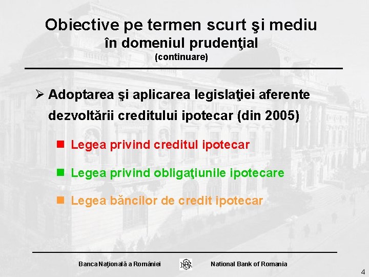 Obiective pe termen scurt şi mediu în domeniul prudenţial (continuare) Ø Adoptarea şi aplicarea Obiective pe termen scurt şi mediu în domeniul prudenţial (continuare) Ø Adoptarea şi aplicarea