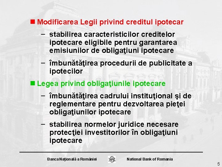 n Modificarea Legii privind creditul ipotecar – stabilirea caracteristicilor creditelor ipotecare eligibile pentru garantarea n Modificarea Legii privind creditul ipotecar – stabilirea caracteristicilor creditelor ipotecare eligibile pentru garantarea