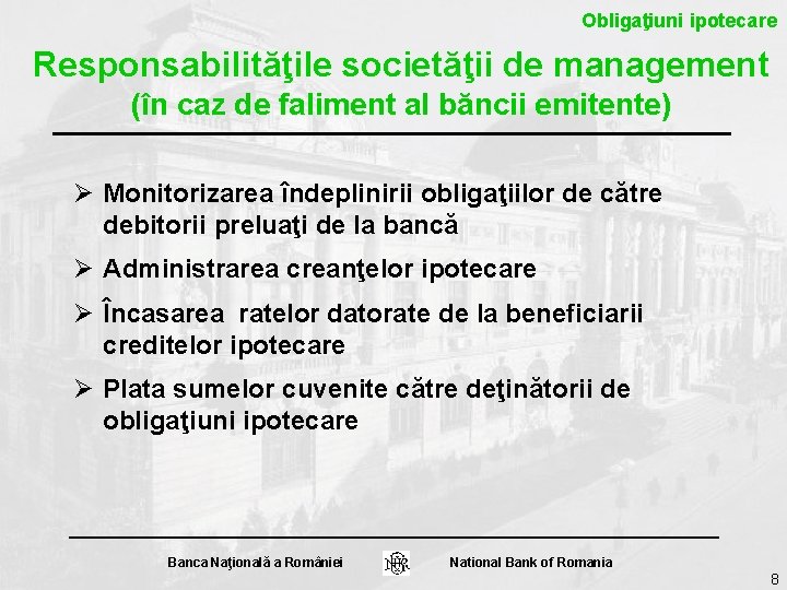 Obligaţiuni ipotecare Responsabilităţile societăţii de management (în caz de faliment al băncii emitente) Ø Obligaţiuni ipotecare Responsabilităţile societăţii de management (în caz de faliment al băncii emitente) Ø