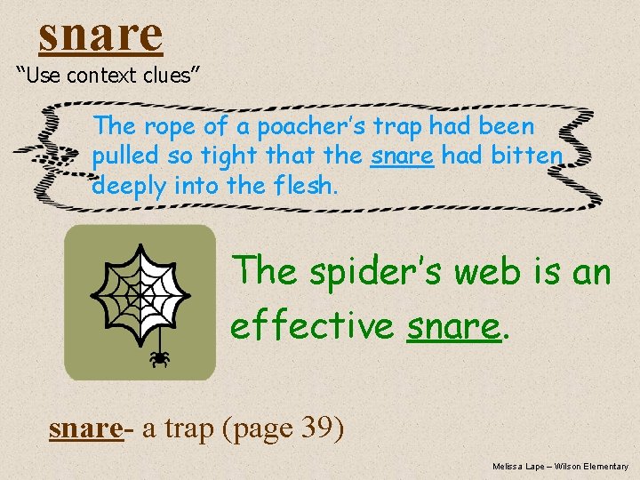 snare “Use context clues” The rope of a poacher’s trap had been pulled so