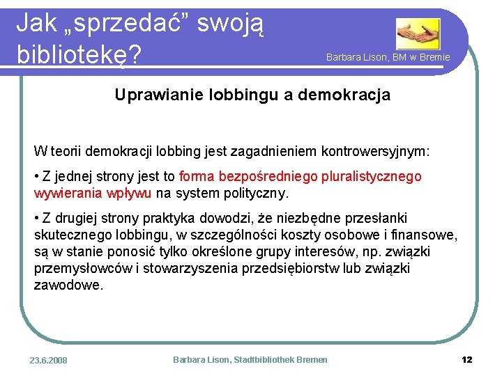 Jak „sprzedać” swoją bibliotekę? Barbara Lison, BM w Bremie Uprawianie lobbingu a demokracja W