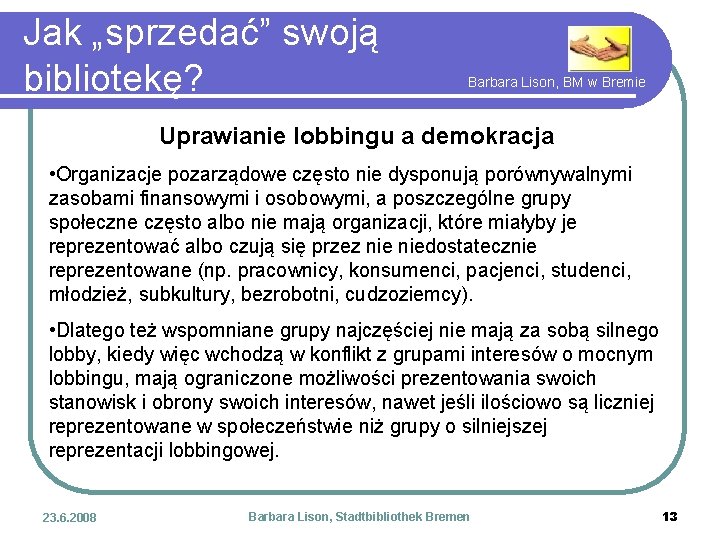 Jak „sprzedać” swoją bibliotekę? Barbara Lison, BM w Bremie Uprawianie lobbingu a demokracja •