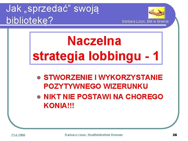 Jak „sprzedać” swoją bibliotekę? Barbara Lison, BM w Bremie Naczelna strategia lobbingu - 1