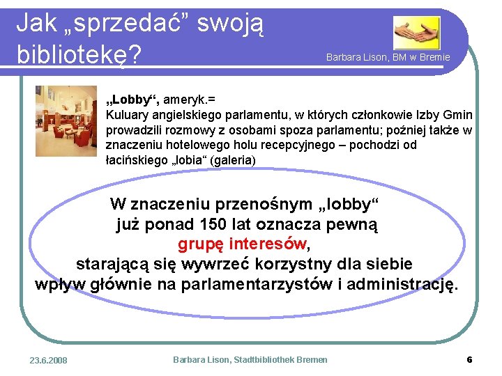 Jak „sprzedać” swoją bibliotekę? Barbara Lison, BM w Bremie „Lobby“, ameryk. = Kuluary angielskiego