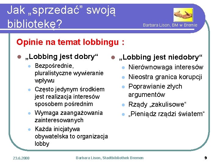 Jak „sprzedać” swoją bibliotekę? Barbara Lison, BM w Bremie Opinie na temat lobbingu :