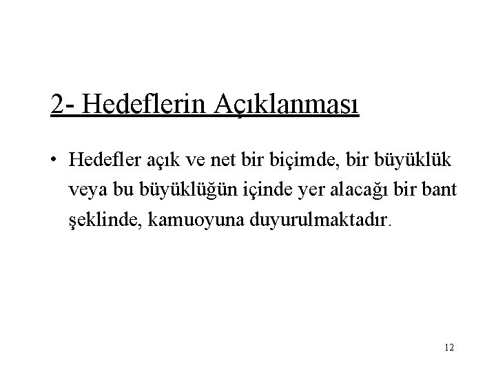 2 - Hedeflerin Açıklanması • Hedefler açık ve net bir biçimde, bir büyüklük veya