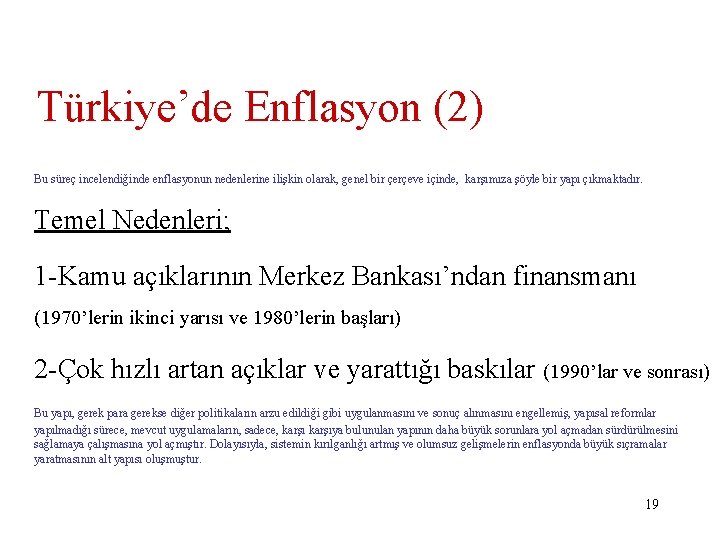 Türkiye’de Enflasyon (2) Bu süreç incelendiğinde enflasyonun nedenlerine ilişkin olarak, genel bir çerçeve içinde,