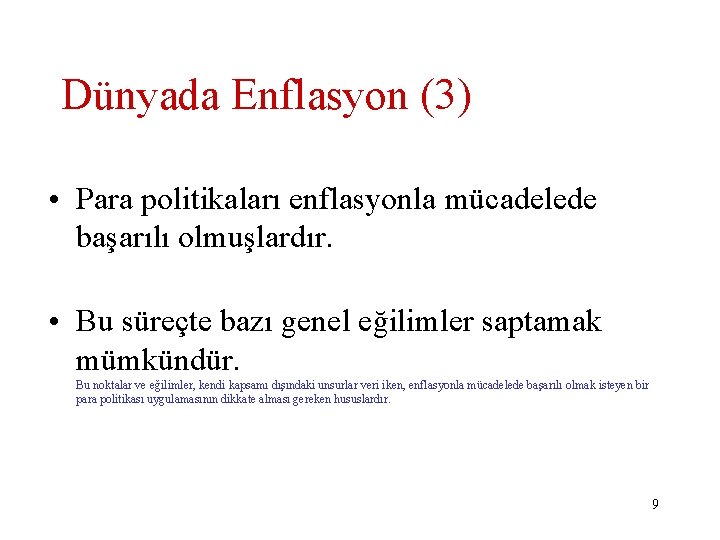 Dünyada Enflasyon (3) • Para politikaları enflasyonla mücadelede başarılı olmuşlardır. • Bu süreçte bazı