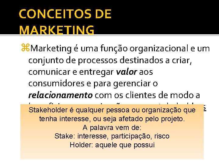 CONCEITOS DE MARKETING z. Marketing é uma função organizacional e um conjunto de processos