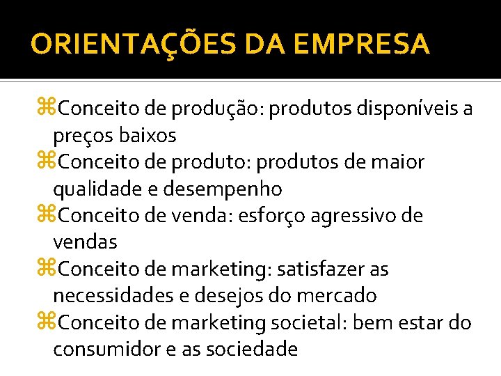 ORIENTAÇÕES DA EMPRESA z. Conceito de produção: produtos disponíveis a preços baixos z. Conceito