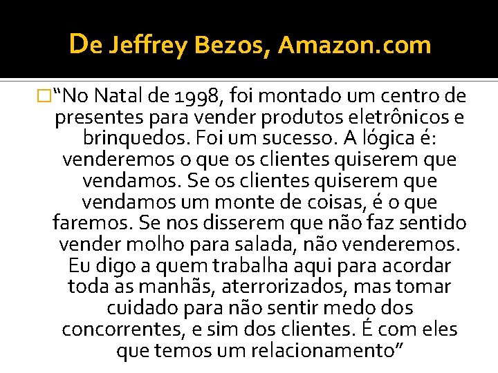 De Jeffrey Bezos, Amazon. com �“No Natal de 1998, foi montado um centro de