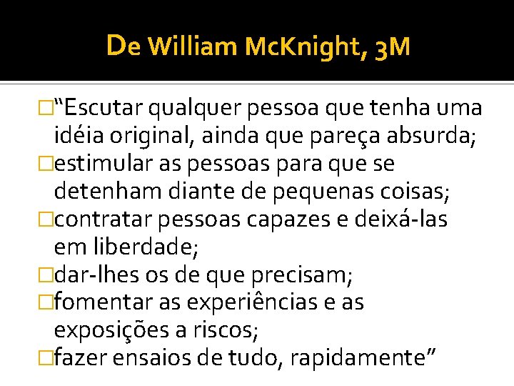 De William Mc. Knight, 3 M �“Escutar qualquer pessoa que tenha uma idéia original,