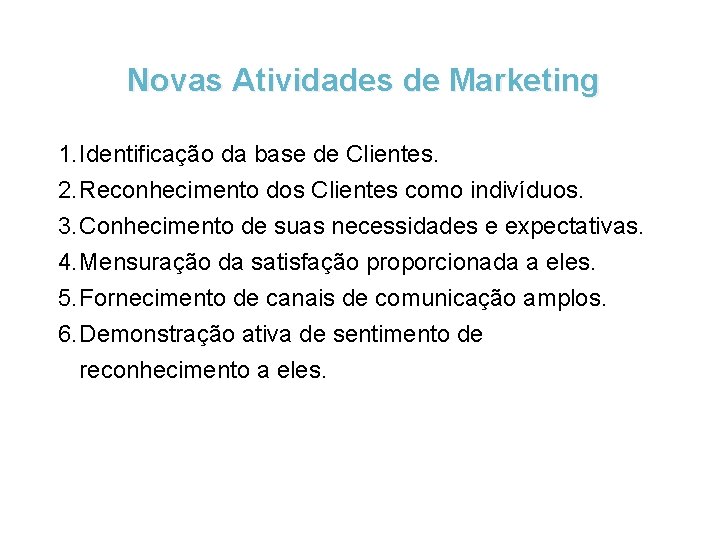 Novas Atividades de Marketing 1. Identificação da base de Clientes. 2. Reconhecimento dos Clientes