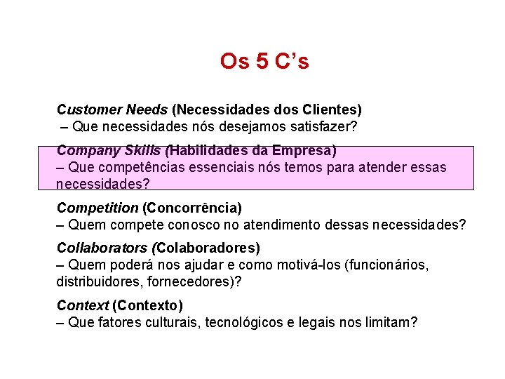 Os 5 C’s Customer Needs (Necessidades dos Clientes) – Que necessidades nós desejamos satisfazer?