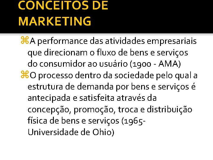 CONCEITOS DE MARKETING z. A performance das atividades empresariais que direcionam o fluxo de