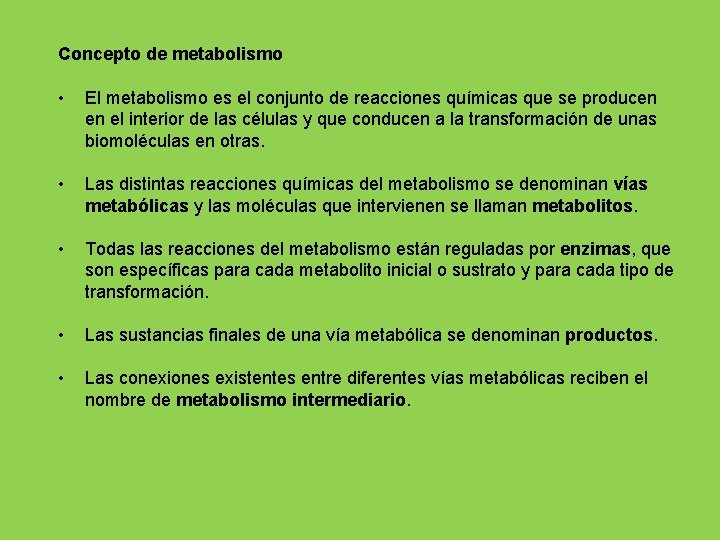 Concepto de metabolismo • El metabolismo es el conjunto de reacciones químicas que se