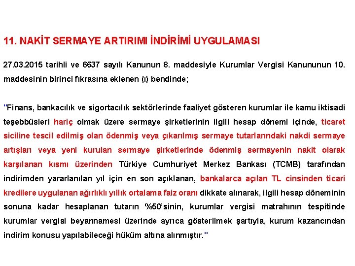 11. NAKİT SERMAYE ARTIRIMI İNDİRİMİ UYGULAMASI 27. 03. 2015 tarihli ve 6637 sayılı Kanunun