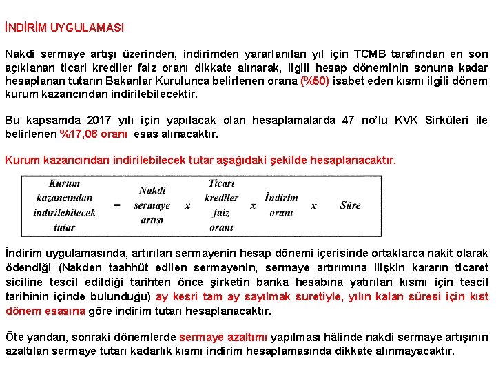 İNDİRİM UYGULAMASI Nakdi sermaye artışı üzerinden, indirimden yararlanılan yıl için TCMB tarafından en son