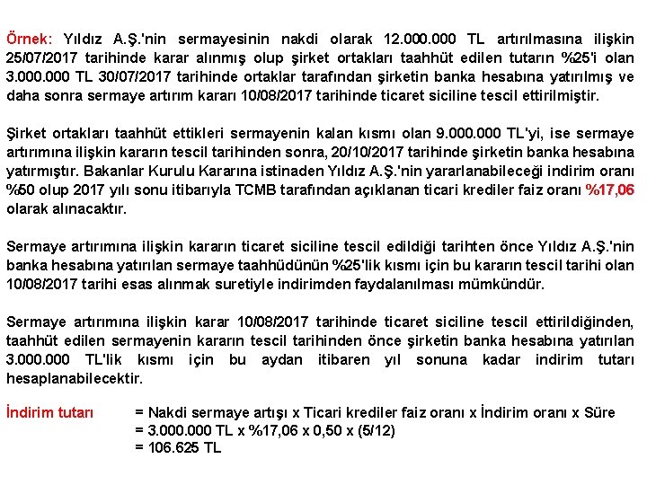 Örnek: Yıldız A. Ş. 'nin sermayesinin nakdi olarak 12. 000 TL artırılmasına ilişkin 25/07/2017