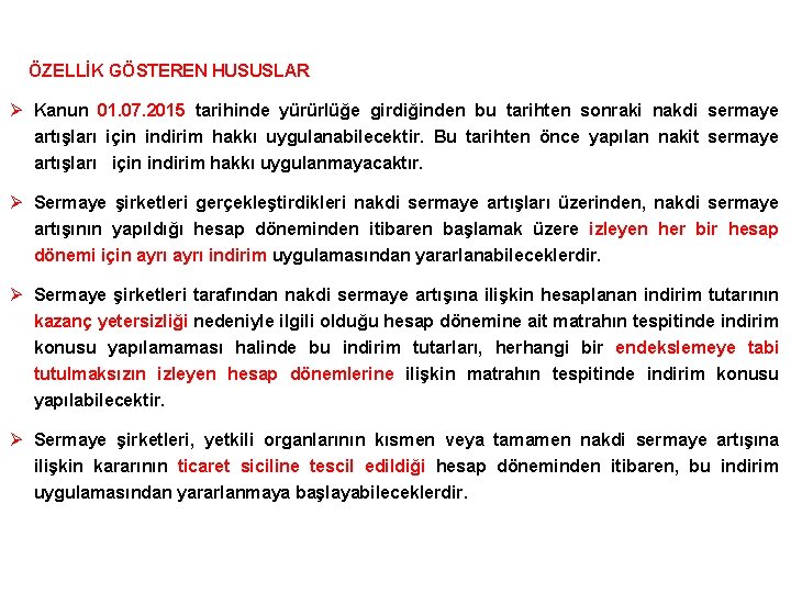  ÖZELLİK GÖSTEREN HUSUSLAR Ø Kanun 01. 07. 2015 tarihinde yürürlüğe girdiğinden bu tarihten