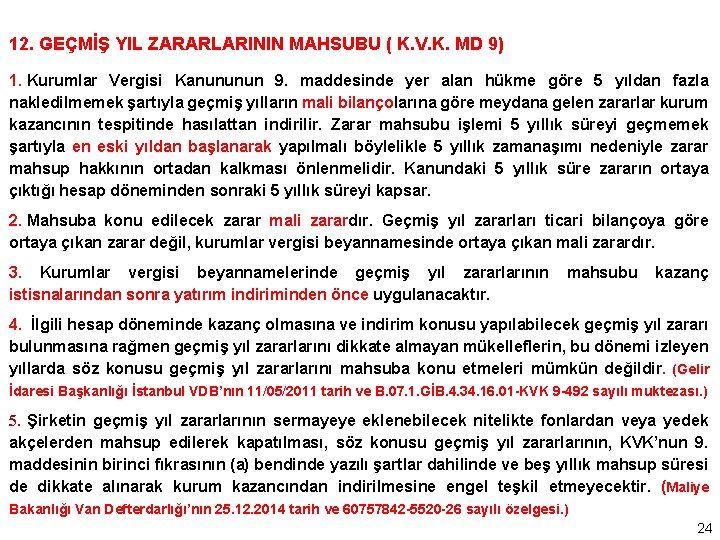 12. GEÇMİŞ YIL ZARARLARININ MAHSUBU ( K. V. K. MD 9) 1. Kurumlar Vergisi