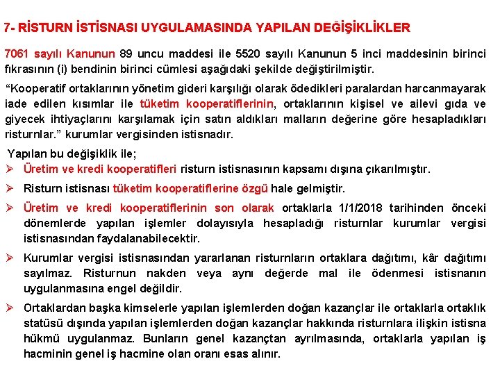 7 - RİSTURN İSTİSNASI UYGULAMASINDA YAPILAN DEĞİŞİKLİKLER 7061 sayılı Kanunun 89 uncu maddesi ile